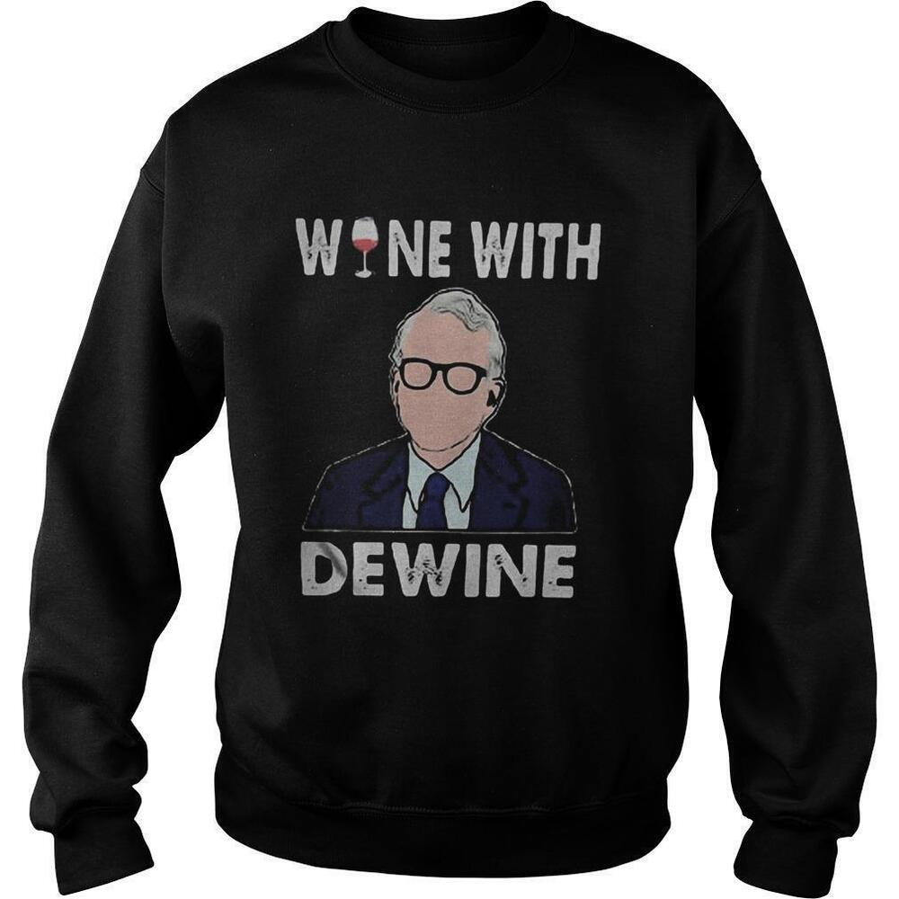 Joe Biden Wine With Dewine Sweatshirt